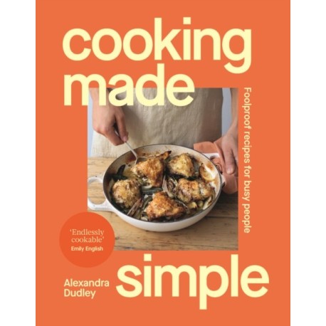 Cooking Made Simple: Foolproof recipes for busy people