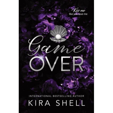Game Over: A Dark College Romance with High Stakes (Kiss Me Like You Love Me Book 3)