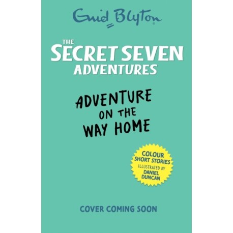 The Secret Seven Adventures: Adventure on the Way Home