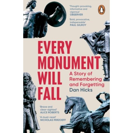 Every Monument Will Fall: A Story of Remembering and Forgetting