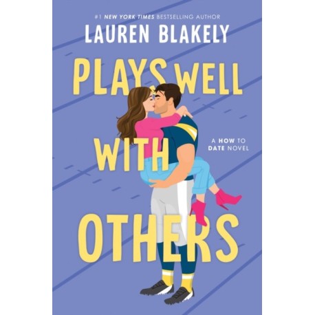 Plays Well with Others: A Fake Dating Friends to Lovers Sports Romance (How to Date Book 2)