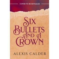 Six Bullets and A Crown