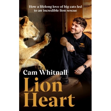 Lion Heart: How a lifelong love of big cats led to an incredible lion rescue