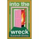 into the wreck: 'One of the best novels I've read this year' IRISH TIMES
