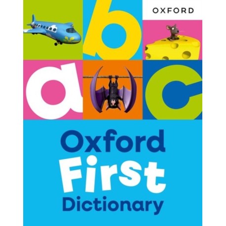 Oxford First Dictionary: Illustrated dictionary for children age 5+ (Oxford First Dictionaries)