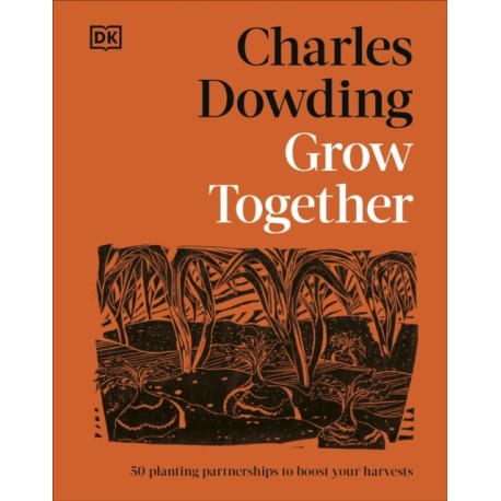 Grow Together: 50 Planting Partnerships to Boost Your Harvests
