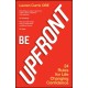 Be UPFRONT: 24 Rules for Life Changing Confidence