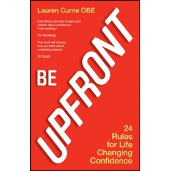 Be UPFRONT: 24 Rules for Life Changing Confidence