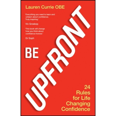 Be UPFRONT: 24 Rules for Life Changing Confidence