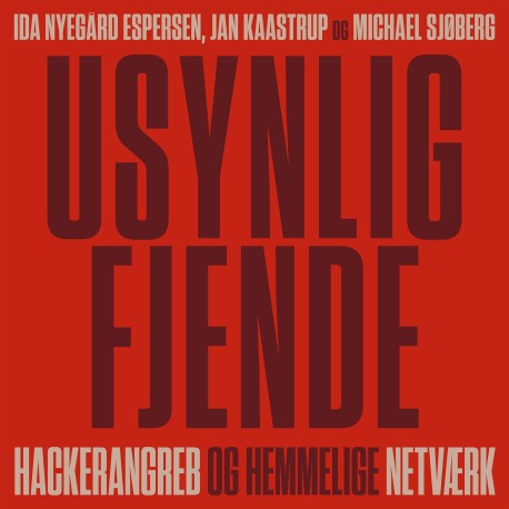Usynlig fjende. Hackerangreb og hemmelige netværk: Hackerangreb og hemmelige netværk