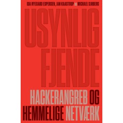 Usynlig fjende. Hackerangreb og hemmelige netværk: Hackerangreb og hemmelige netværk