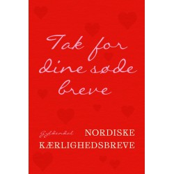 Tak for dine søde breve: Nordiske kærlighedsbreve