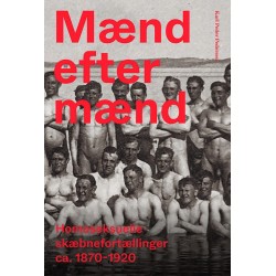 Mænd efter mænd: Homoseksuelle skæbnefortællinger 1870-1920