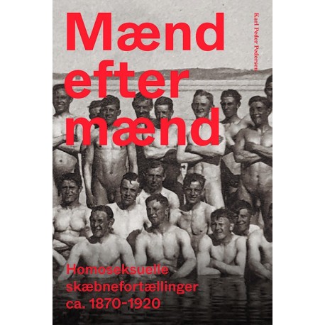 Mænd efter mænd: Homoseksuelle skæbnefortællinger 1870-1920