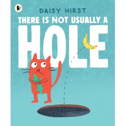 There Is Not Usually a Hole: A funny underground adventure for 3-6 year olds all about new friendships ... and a BANANA!