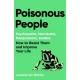 Poisonous People: Psychopathy, Narcissism, Manipulation, Sadism: How to Resist Them and Improve Your Life