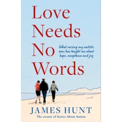 Love Needs No Words: What raising my autistic sons has taught me about hope, acceptance and joy