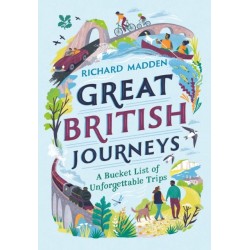 Great British Journeys: A Bucketlist of Unforgettable Trips