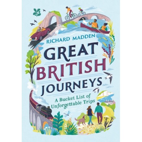 Great British Journeys: A Bucketlist of Unforgettable Trips