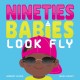 Nineties Babies Look Fly