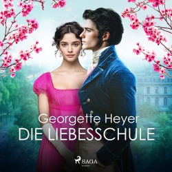 Die Liebesschule: Liebe, Gerüchte und Skandale - Ein unvergesslicher Regency-Liebesroman