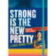 Strong Is the New Pretty: A Guided Journal for Girls