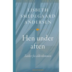 Hen under aften: Tanker fra alderdommen