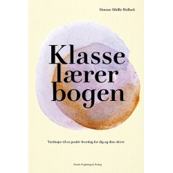 Klasselærerbogen: Værktøjer til en positiv hverdag for dig og dine elever