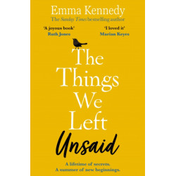 The Things We Left Unsaid: An unforgettable story of love and family