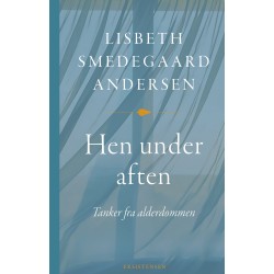 Hen under aften: Tanker fra alderdommen