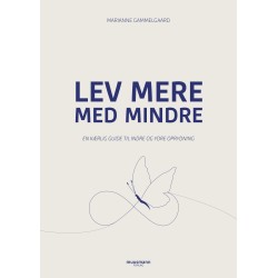 Lev mere med mindre: En kærlig guide til indre og ydre oprydning