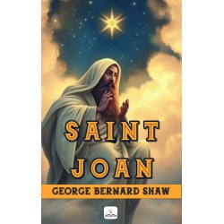 Saint Joan: (Illustrated)