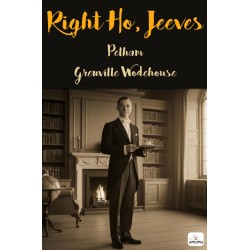 Right Ho, Jeeves: (Illustrated)