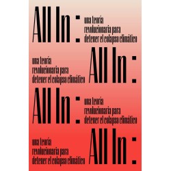 All In:: una teoría revolucionaria para detener el colapso climático