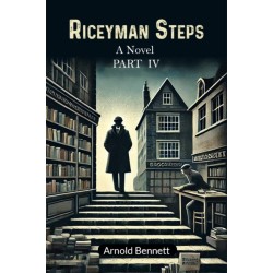 Riceyman Steps A Novel Part IV