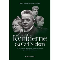 Kvinderne og Carl Nielsen: en fortælling om Marie Møller, Emilie Demant Hatt og Anne Marie Carl Nielsen