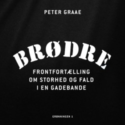 Brødre: Frontfortælling om storhed og fald i en gadebande