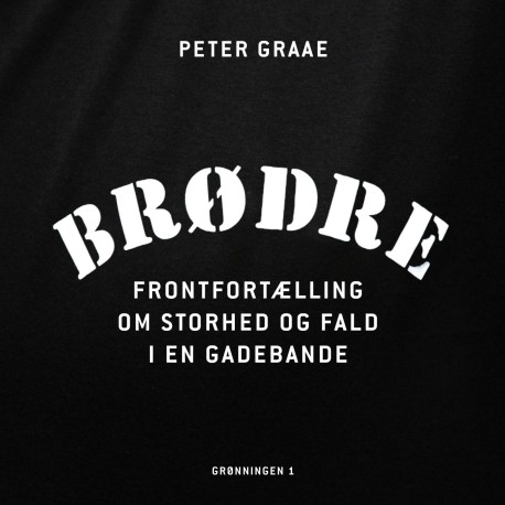 Brødre: Frontfortælling om storhed og fald i en gadebande