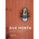 An Due North: An expedition through Australia from Tasmania to the Gulf