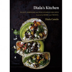 Diala's Kitchen: Plant-Forward and Pescatarian Recipes Inspired by Home and Travel