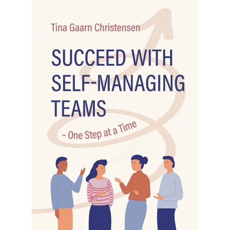 Succeed with Self-Managing Teams – One Step at a Time