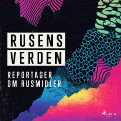 Rusens verden: Reportager om rusmidler