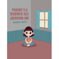 There's a bubble all around me