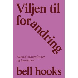 Viljen til forandring: Mænd, maskulinitet og kærlighed