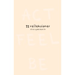 Act Feel Be: 33 refleksioner til et sjæle-ledt liv