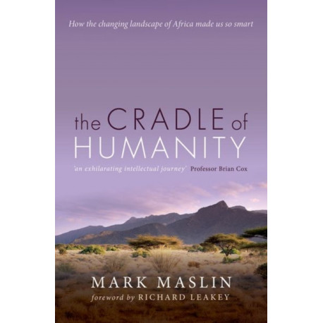The Cradle of Humanity: How the changing landscape of Africa made us so smart