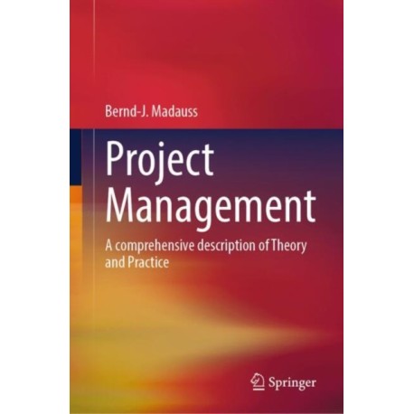 Project Management: A comprehensive description of Theory and Practice