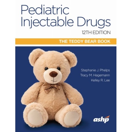 Pediatric Injectable Drugs (the Teddy Bear Book)