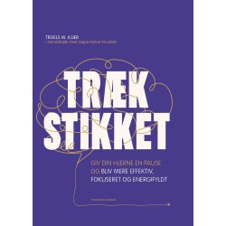 Træk stikket: Giv din hjerne en pause og bliv mere effektiv, fokuseret og energifyldt