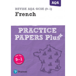 Pearson REVISE AQA GCSE French Practice Papers Plus: For 2025 and 2026 assessments and exams: AQA